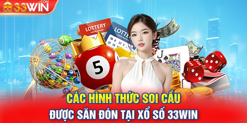 Các hình thức soi cầu được săn đón tại xổ số 33Win