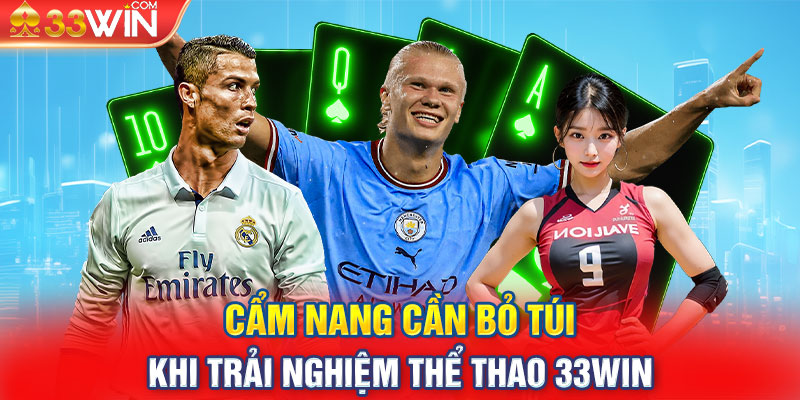 Cẩm nang cần bỏ túi khi trải nghiệm thể thao 33win