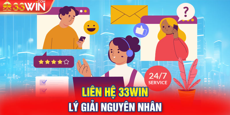 Liên hệ 33WIN - Lý giải nguyên nhân 