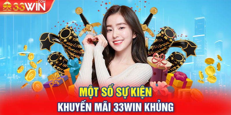 Một số sự kiện khuyến mãi 33WIN khủng