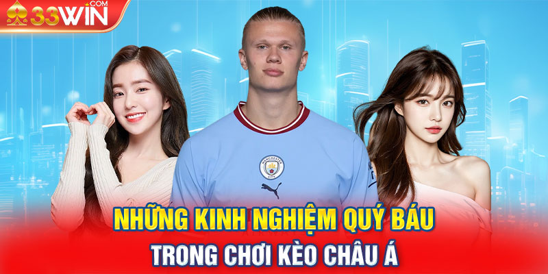 Những kinh nghiệm quý báu trong chơi Kèo Châu Á