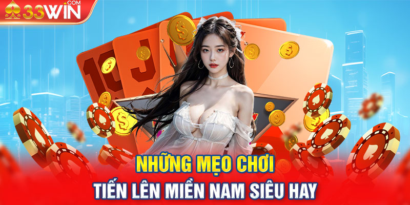 Những mẹo chơi Tiến Lên Miền Nam siêu hay