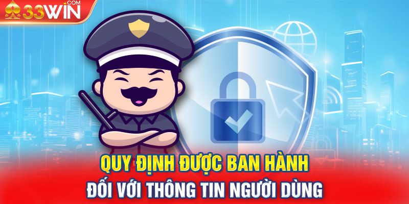 Quy định được ban hành đối với thông tin người dùng