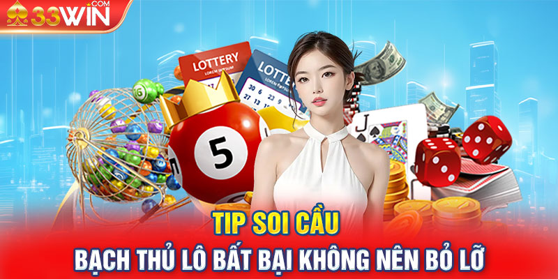 Tip soi cầu bạch thủ lô bất bại không nên bỏ lỡ